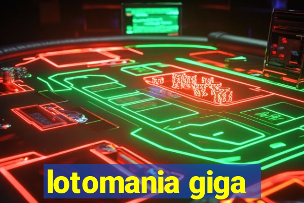 lotomania giga-sena